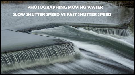 Photography Moving Water Slow Vs Fast Shutter Speed Youtube