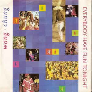C#m a across the nation, around the world e a everybody have fun tonight c#m a a celebration, so spread the word 3:08. Wang Chung - Everybody Have Fun Tonight (1986, Vinyl ...