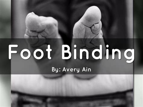 At the beginning, the feet were tightly bound to get used to. Foot Binding by Avery Ain