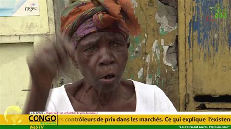 VÉritÉ 242 Brazzaville Ce Que Le Congolais Mange Prix Du Manioc
