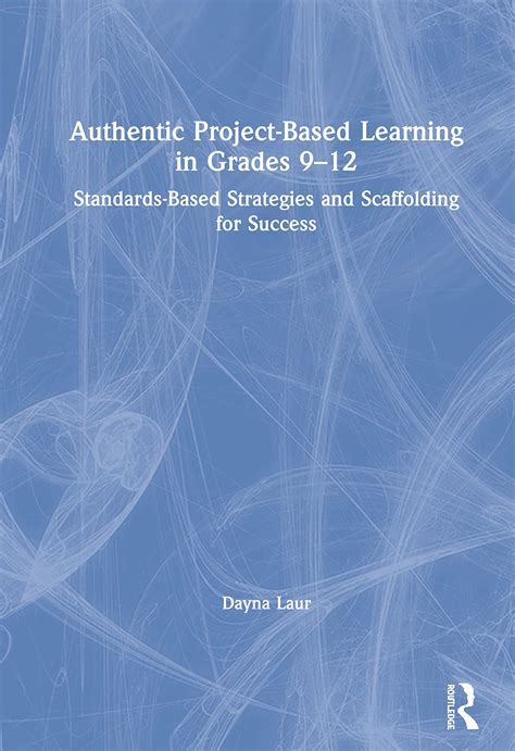 Authentic Project Based Learning In Grades 912 Standards Based