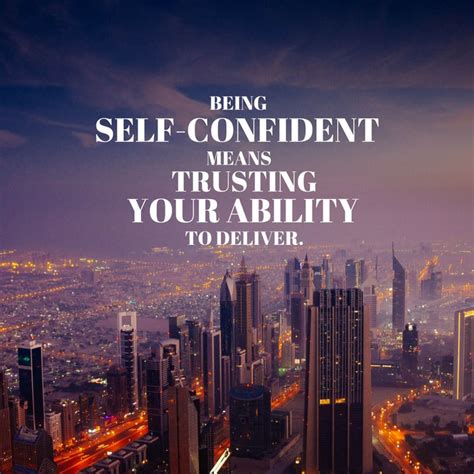 Inspirational Quote Being Self Confident Means Trusting Your Ability To Deliver Trust