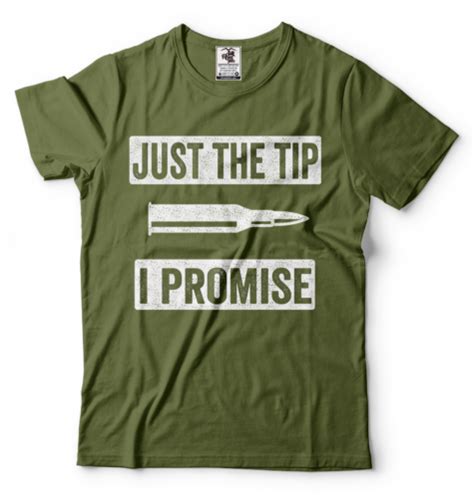 Just The Tip I Promise 2nd Amendment Gun T Shirt Pro Gun Sarcasm T Shirt Gun Tee Ebay