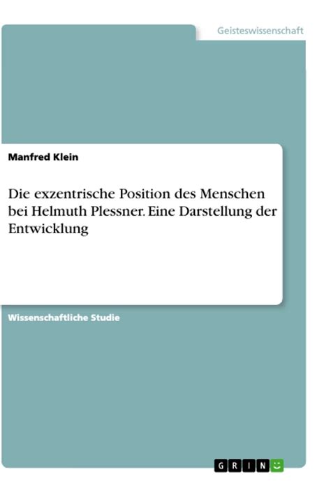 Die Exzentrische Position Des Menschen Bei Helmuth Plessner Eine Darstellung Der Entwicklung Grin