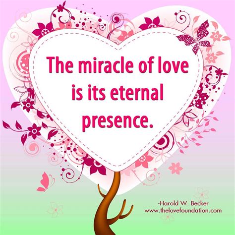 The Miracle Of Love Is Its Eternal Presence Body Mind Spirit Love