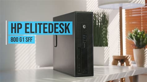Hp Elitedesk 800 G1 Sff Review Youtube