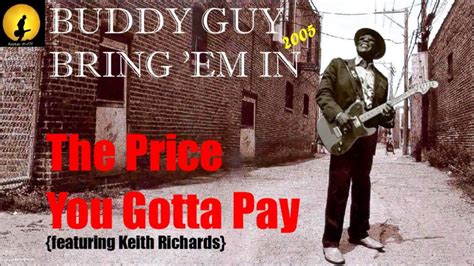 Buddy Guy The Price You Gotta Pay Feat Keith Richards Kostas A