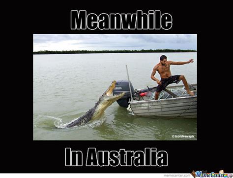 Happy australia day to all of my single friends who are celebrating their independence. Meanwhile In Australia by donkeysneakers - Meme Center
