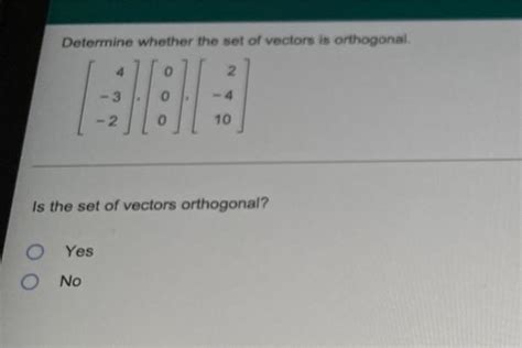 Solved Determine Whether The Set Of Vectors Is Orthogonal 4