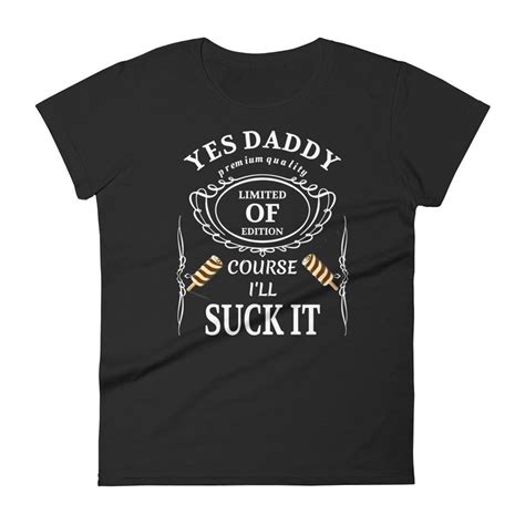 Yes Daddy Of Course Ill Suck It Womens Short Sleeve Etsy