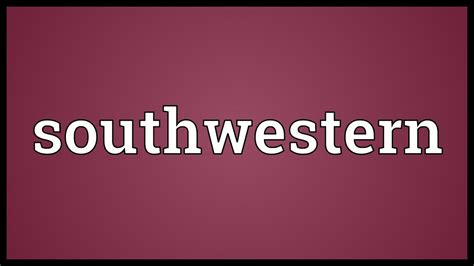 Southwestern Meaning Youtube