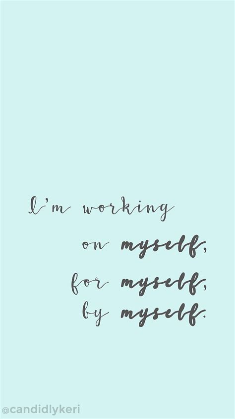 Im Working On Myself By Myself For Myself Motivation Inspirational