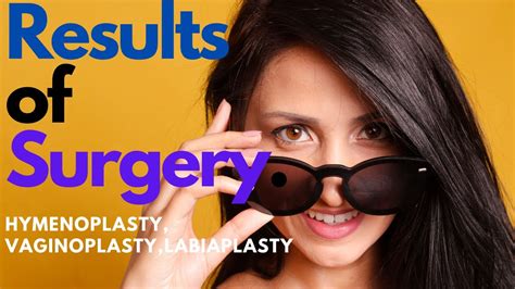 Hymenoplasty Vaginoplasty Labiaplasty Results By Dr Kuber Call Wa 919832136136 Youtube
