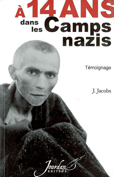 Jean Jacobs A 14 Ans Dans Les Camps Nazis Biographie Générale