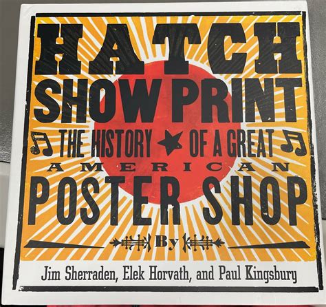 Book Hatch Show Print The History Of A Great American Poster Shop