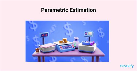 Parametric Estimation In Project Management Clockify
