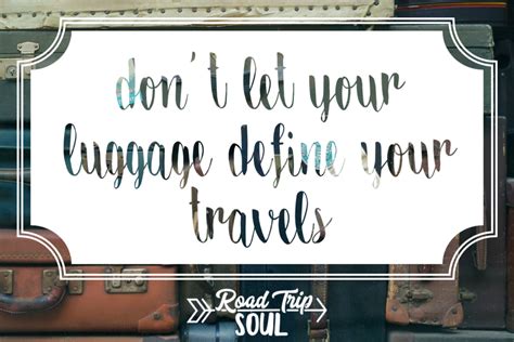 Dont Let Your Luggage Define Your Travels Inspirational Quotes