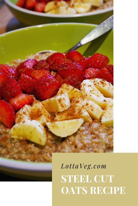 Steel Cut Oats Recipe Filling Nutritious And Delicious Lottaveg