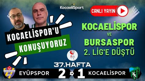 Kocaelispor u Konuşuyoruz TFF 1 Lig 37 Hafta Kocaelispor 2 Lig e