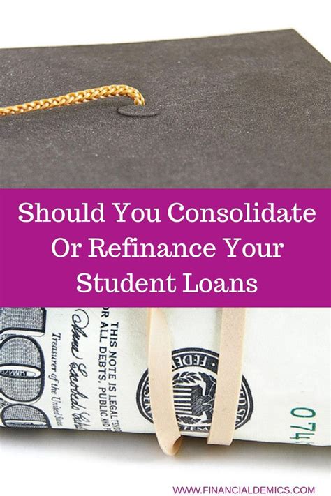 Should You Consolidate Or Refinance Your Student Loans