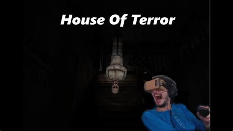 Scariest Game Ever House Of Terror Vr Youtube