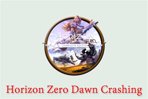 Horizon Zero Dawn Crashing Or Not Launching On Pc Solved Minitool