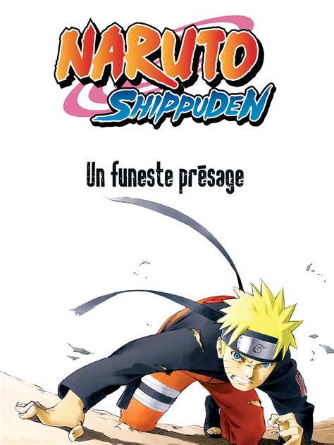 Critique Du Film Naruto Shippūden Le Film Un Funeste Présage Allociné