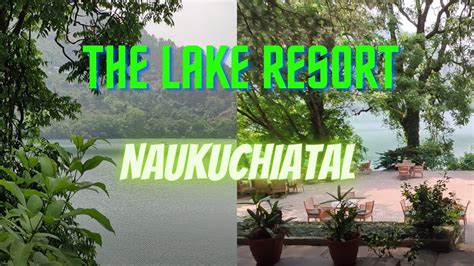 The Lake Resort Naukuchiatal Best Hotel In Naukuchiatal Youtube