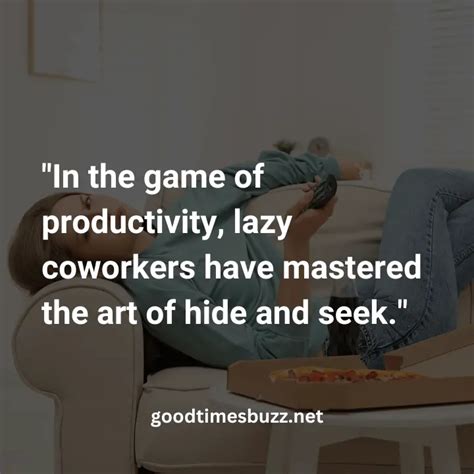 70 Quotes For Lazy Coworkers Overcoming Laziness Goodtimesbuzz