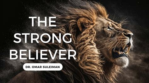 The Strong Believer Dr Omar Suleiman Youtube