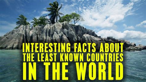Interesting Facts About The Least Known Countries In The World Youtube