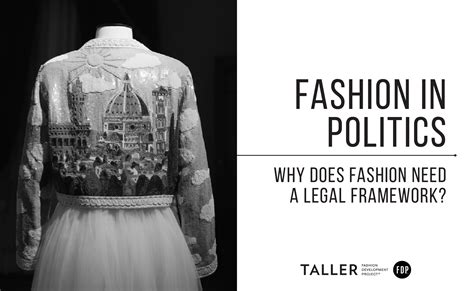 Fashion In Politics Why Does Fashion Need A Legal Framework Taller