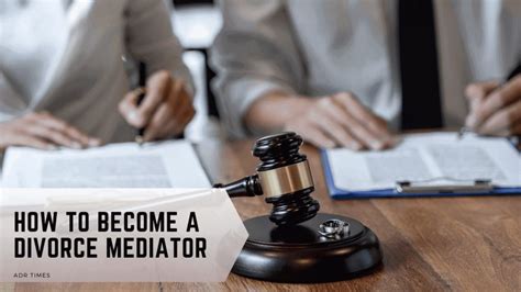 How To Become A Divorce Mediator Adr Times