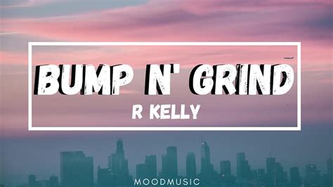 r kelly bump n grind lyrics i don t see nothing wrong with a little bump and grind youtube