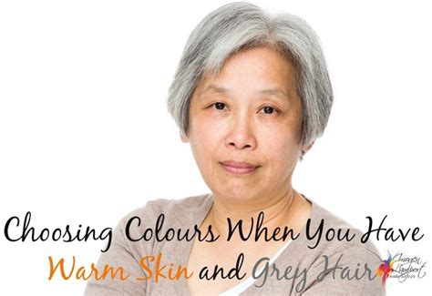 Choosing Colours When You Have Grey Hair But A Warm Skin Undertone