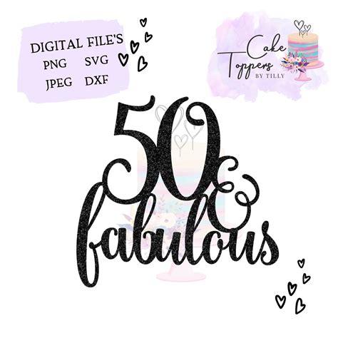 50th Birthday Svg 50 And Fabulous Cake Topper Svg File Etsy