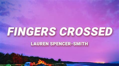 Lauren Spencer Smith Fingers Crossed Lyrics Youtube