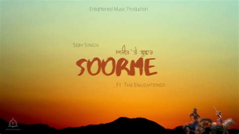 Seby Singh Soorme Ft The Enlightened Official Song Dharmik Songs