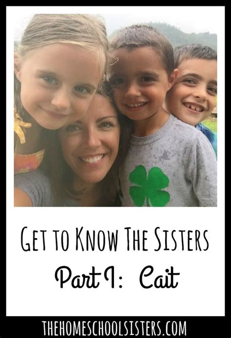 Get To Know The Sisters Part I Cait Episode 38 The Homeschool