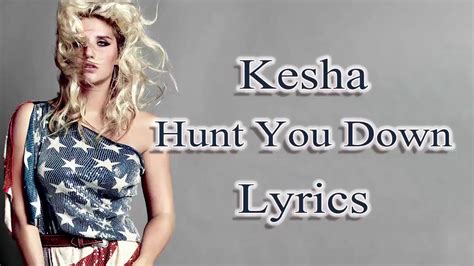 Kesha Hunt You Down Lyrics Youtube