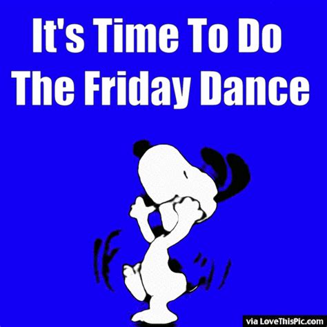 It S Time To Do The Friday Dance Pictures Photos And Images For Facebook Tumblr Pinterest