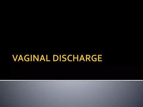 Ppt Vaginal Discharge Powerpoint Presentation Free Download Id9401417