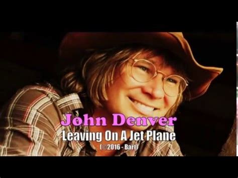 Singer song writer pop country artist john denver. John Denver - Leavin' On A Jet Plane (Karaoke) - YouTube