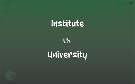 Institute Vs University Whats The Difference