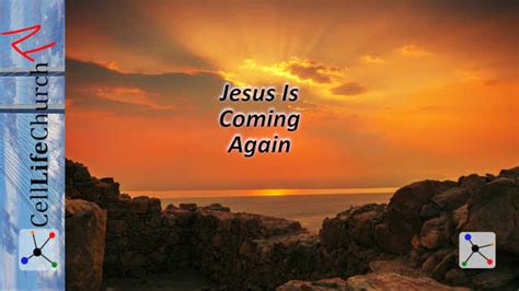 Jesus Is Coming Again Cell Life Church International