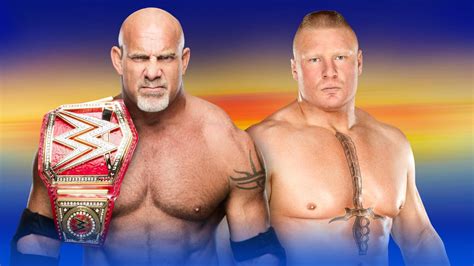 Goldberg Vs Brock Lesnar At Wrestlemania 33 Is Now A Universal Title