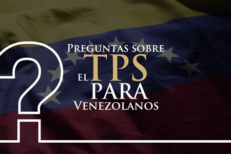 Preguntas Sobre El Tps Para Venezolanos Gonzalez Law Firm