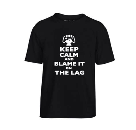 Keep Calm And Blame It On The Lag Gamer T Shirt Kids T Shirt Gaming
