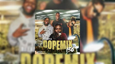 Dope Mix 150 Mixtape Hosted By Dj Lazy K