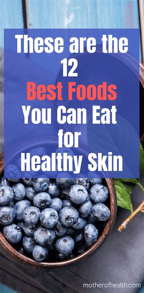 12 Best Foods For Healthy Skin Mother Of Health